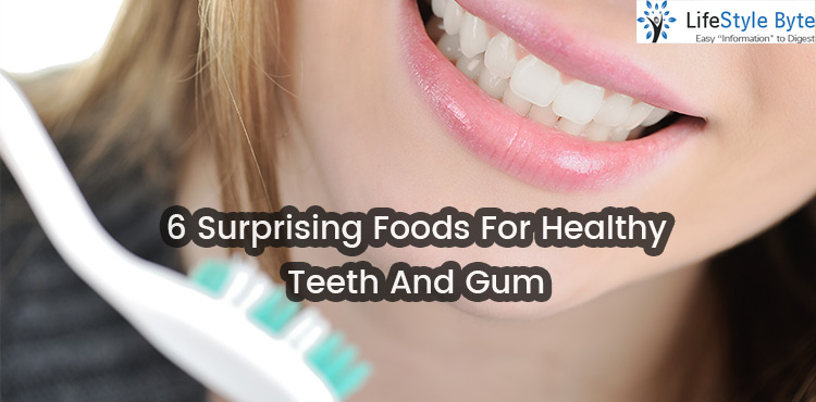 6 surprising foods for healthy teeth and gum